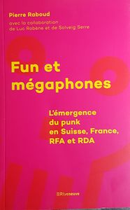 Fun et mégaphones - L'émergence du punk en Suisse, France, RFA et RDA