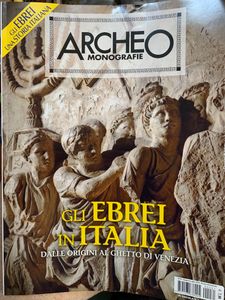 Archeo Monografie. - (n. 031) - Gli Ebrei In Italia. Dalle Origini Al Ghetto di Venezia