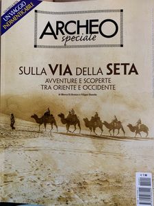 Archeo Speciale. Sulla Via Della Seta. Avventure E Scoperte Tra Oriente E Occidente