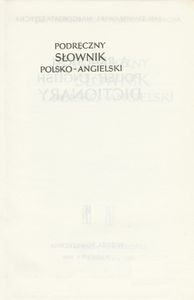 Podręczny Słownik Polsko-Angielski / A Practical Polish-English Dictionary