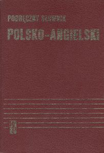 Podręczny Słownik Polsko-Angielski / A Practical Polish-English Dictionary
