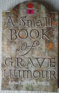 A Small Book of Grave Humour 