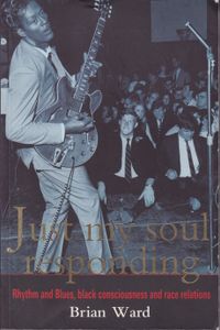 Just My Soul Responding: Rhythm and Blues, black consciousness and race relations