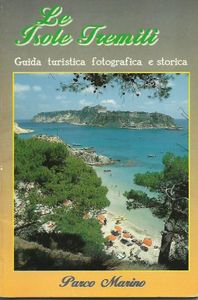 Le isole Tremiti parco marino: Guida turistica fotografica e storica