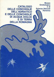 Catalogo delle conchiglie dell'Adriatico e delle conchiglie di acqua dolce e di terra della Romagna