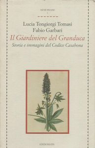 Il giardiniere del Granduca: Storie e immagini del Codice Casabona
