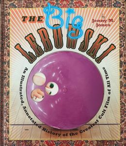 The Big Lebowski: An Illustrated, Annotated History Of The Greatest Cult Film Of All Time