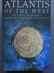 Atlantis Of The West: The Case For Britain's Drowned Megalithis Civilization