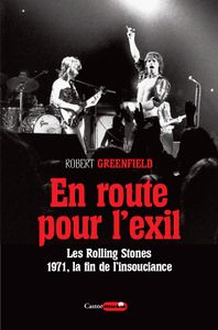 En route pour l'exil - Les Rolling Stones, 1971, la fin de l’insouciance
