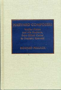 Harvard Composers: Walter Piston And His Students, From Elliott Carter To Frederic Rzewski