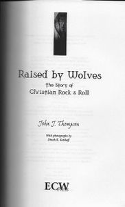 Raised By Wolves The Story Of Christian Rock & Roll