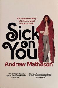 Sick on You: The Disastrous Story of Britain's Great Lost Punk Band
