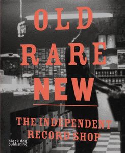 Old Rare New: The Independent Record Shop