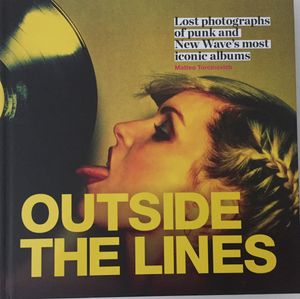Outside The Lines. Lost photographs of punk and New Wave's most iconic albums