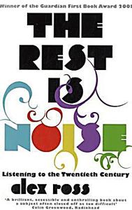 The Rest Is Noise: Listening to the Twentieth Century