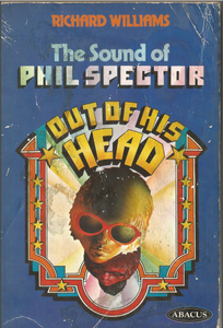 Out of His Head: The Sound of Phil Spector