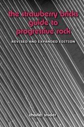 The Strawberry Bricks Guide to Progressive Rock, Revised and Expanded Edition