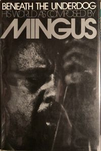 Beneath the Underdog: His World as Composed by Mingus