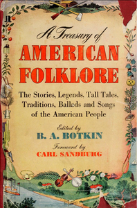 A Treasury of American Folklore: Stories, Ballads, and Traditions of the People