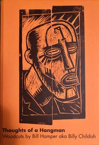 Thoughts Of A Hangman: Woodcuts by Bill Hamper aka Billy Childish