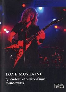 Dave Mustaine Splendeur Et Misère d'Une Icône Thrash