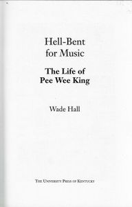 Hell-Bent For Music: The Life Of Pee Wee King