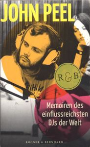 John Peel - Memoiren des einflussreichsten DJs der Welt