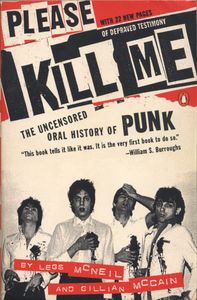 Please Kill Me: The Uncensored Oral History Of Punk