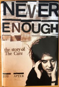 Never Enough: The Story of The Cure