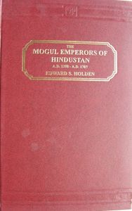 Mogul Emperors of Hindustan 1398-1707