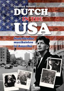 Dutch In The USA - Nederlandse Muzikanten In Amerika