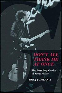 Don't All Thank Me At Once: The Lost Pop Genius of Scott Miller