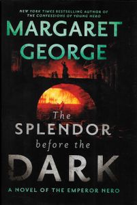 The Splendor Before the Dark: A Novel of the Emperor Nero