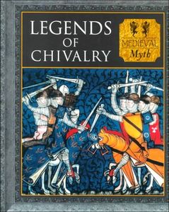 Legends of Chivalry: Medieval Myth