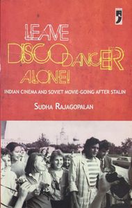 Leave Disco Dancer Alone! Indian Cinema And Soviet Movie-Going After Stalin