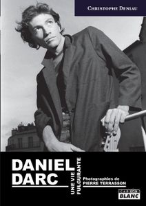 Daniel Darc une vie fulgurante