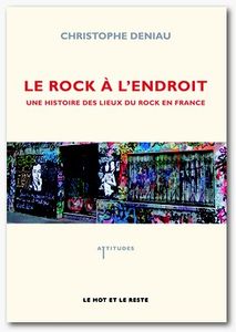 Le rock à  l'endroit une histoire des lieux du rock en France
