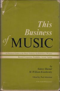 This Business of Music: A Practical Guide to the Music Industry for Publishers, Writers, Record Companies, Producers, Artists, Agents