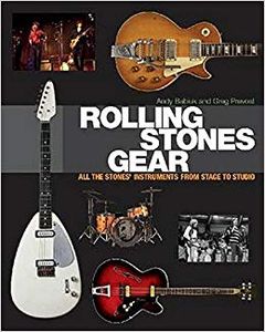 Rolling Stones Gear: All the Stones' Instruments from Stage to Studio