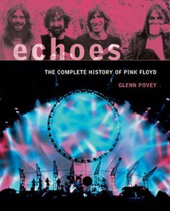 Echoes - The Complete History Of Pink Floyd