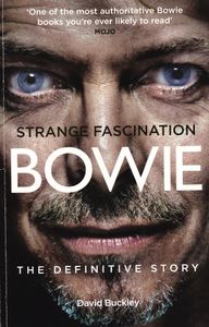 Strange Fascination Bowie The Definitive Story