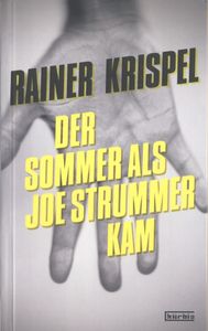 Der Sommer als Joe Strummer kam