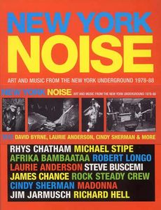 New York Noise Art and Music from the New York Underground 1978-88