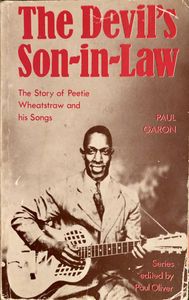 The Devil's Son-in-Law : The Story of Peetie Wheatstraw and His Songs