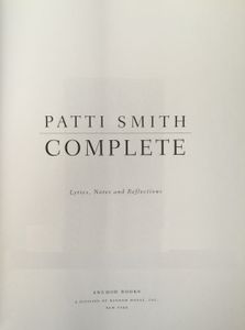 Patti Smith Complete: Lyrics, Reflections, and Notes For the Future