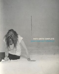Patti Smith Complete: Lyrics, Reflections, and Notes For the Future