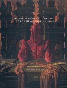 High Drama - Eugene Berman and the Legacy of the Melancholic Sublime