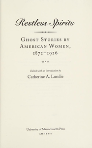 Restless Spirits: Ghost Stories by American Women 1872–1926
