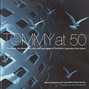 TOMMY at 50: The Mood, the Music, the Look and the Legacy of The Who's Legendary Rock Opera