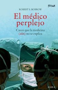 El médico perplejo. Casos que la medicina (aún) no se explica